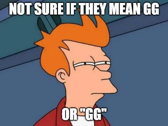 Not sure if GG or "GG"